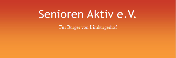 Senioren Aktiv e.V.
Für Bürger von Limburgerhof